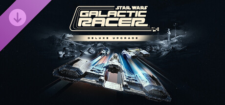 Обложка игры STAR WARS: Galactic Racer™ Deluxe Upgrade